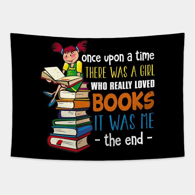 Once Upon A Time There Was A Girl Who Loved Books Tapestry by Tee__Dot