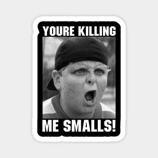 You're Killing Me Smalls Sandlot Magnet