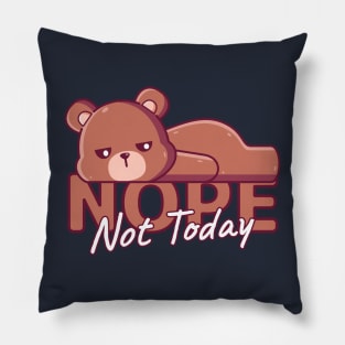 Brown Bear Lazy, Nope Not Today Pillow