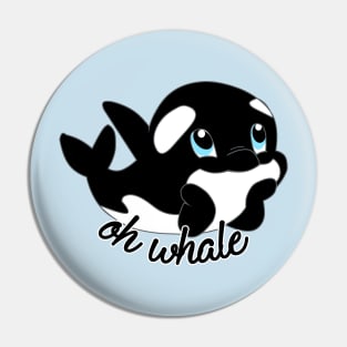 Oh whale Orca Pin