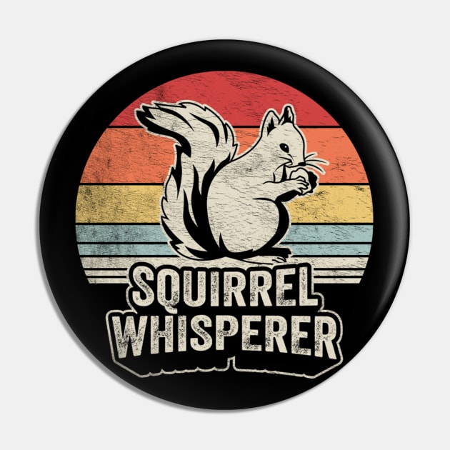 Retro Vintage Squirrel Whisperer Funny Squirrel Animal Lover Pin by SomeRays