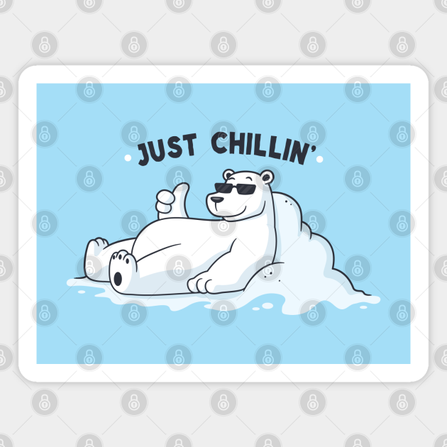 Just Chilling - Polar Bear Just Chilling - Magnet | TeePublic