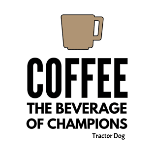 Coffee The Beverage of Champions T-Shirt