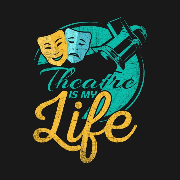 Theatre Is My Life by phughes1980