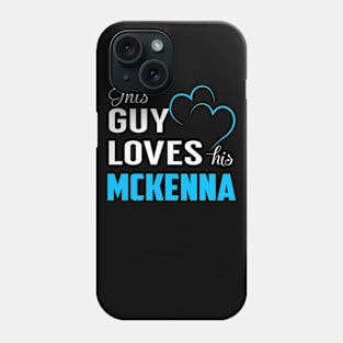 This Guy Loves His MCKENNA Phone Case