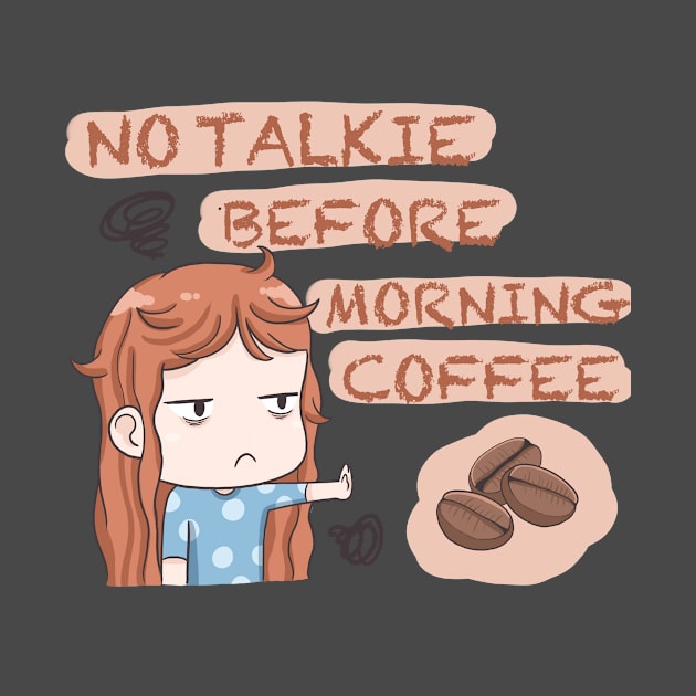 No talkie before morning coffee by Aichan