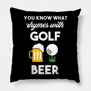 You Know What Rhymes With Golf And Beer Pillow