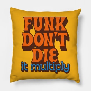 Funk Don't Die It Multiply Pillow