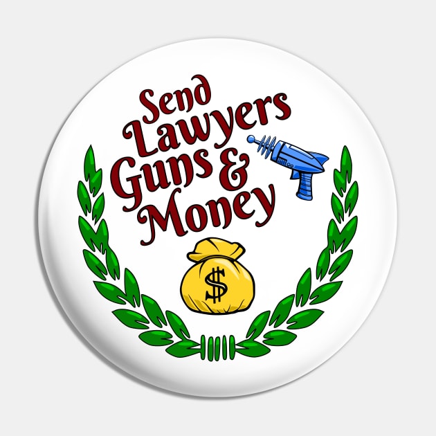 Lawyers Guns and Money Pin by R U Kind Design