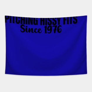 Pitching Hissy Fits Since 1976 T-Shirt | Funny Southern Attitude Tee Tapestry