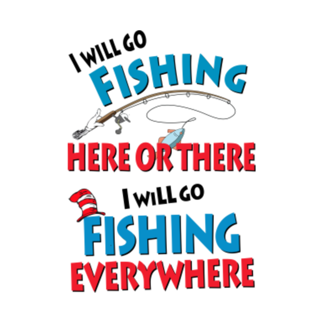 I Will Go Fishing Here Or There I Will Go Fishing - Fishing - Kołek ...