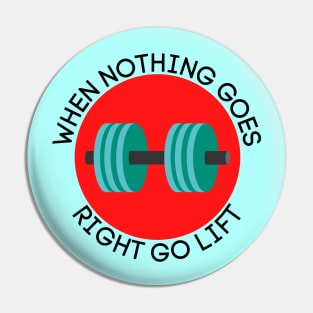 When Nothing Goes Right Go Lift | Workout Pun Pin