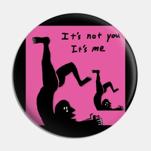 it's not you it's me Pin