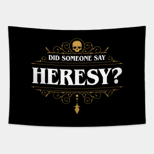 Did Someone Say Heresy Tapestry