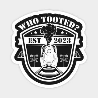Who Tooted Funny Train Lovers Railroad Magnet