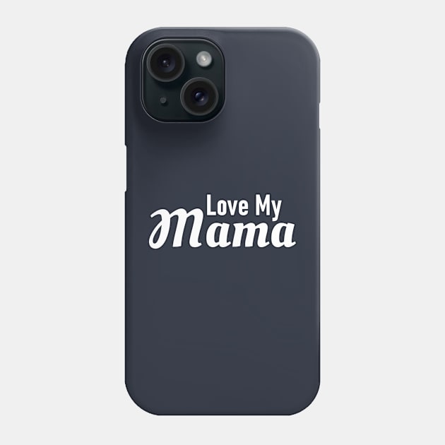 Love My Mama Phone Case by victorstore