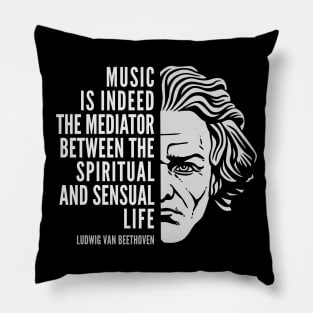 Ludwig van Beethoven Inspirational Quote: Music Is Indeed The Mediator Pillow