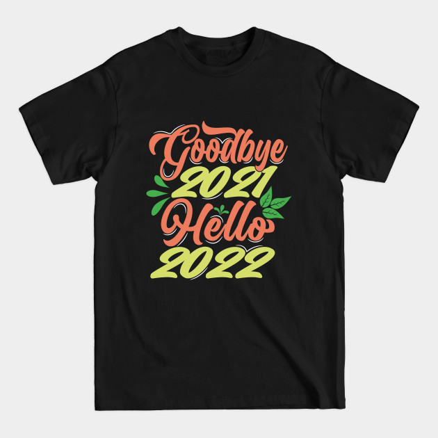 Disover goodbye 2021 hello 2022 - Goodbye 2021 Hello 2022 - T-Shirt