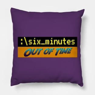 Six Minutes: Out of Time Pillow