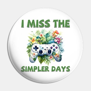 I miss the simpler days - Old School Classic Retro Pin