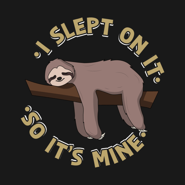 I Slept On It So It's Mine Sloth by yeoys