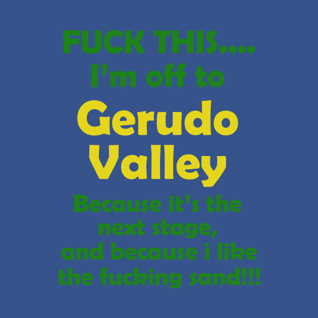 Discover Fuck This....Gerudo Valley - Nintendo - T-Shirt