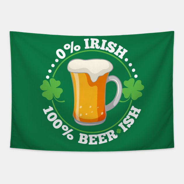 0% Irish 100% Beerish St Patrick's Day Beer Tapestry by SiGo