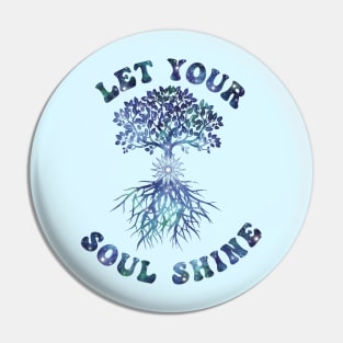 Let Your Soul Shine (cool color version) Pin