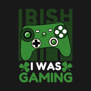 Irish I Was Gaming St Patricks Day Gamer T-Shirt