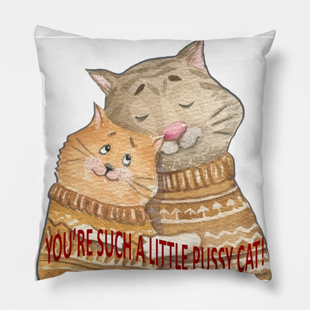 You're Such A Little Pussy Cat! Pillow by taana2017