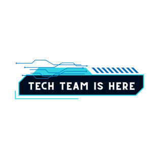 Tech team is here T-Shirt