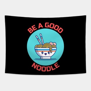 Be A Good Noodle | Noodles Pun Tapestry