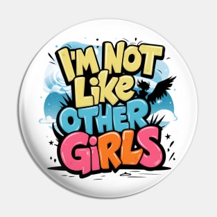 I'm Not Like Other Girls Pin