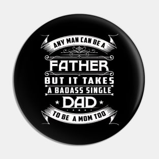Single Dad Quote for Men Proud Father Pin