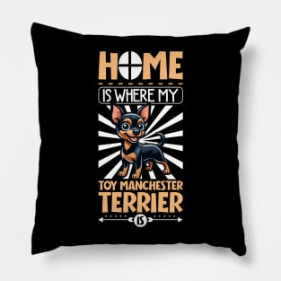 Home is with my Toy Manchester Terrier Pillow