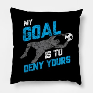 Vintage My Goal Is To Deny Yours Soccer Goalie Pillow