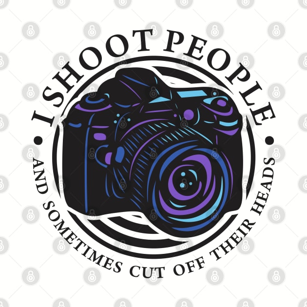 I Shoot People by DavesTees