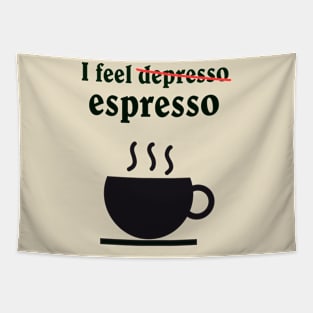 I feel depresso/ espresso Tapestry