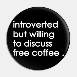 Introverted But Willing To Discuss free coffee Pin