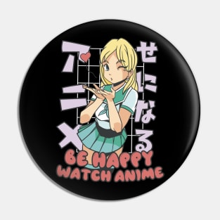 Be Happy - Watch Anime Pin