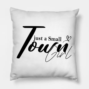 Just a small town girl Pillow