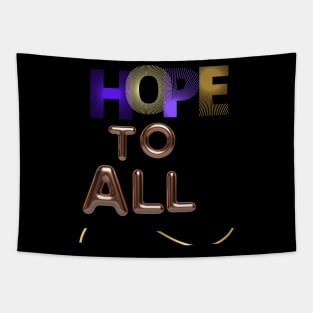 hope to all t shirt Tapestry