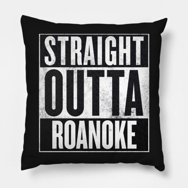 straight outta roanoke Pillow by claudiolemos