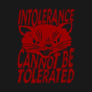 Intolerance Cannot Be Tolerated - Punk, Cat, Leftist, Antifascist, Antiracist T-Shirt