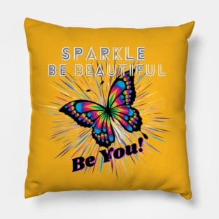 Sparkle Be Beautiful, Be You Pillow