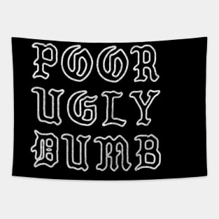 Poor Ugly Dumb Tapestry