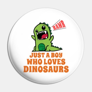 Just A Boy Who Loves Dinosaurs Pin