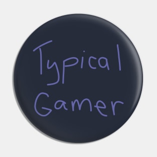 Typical Gamer Pin