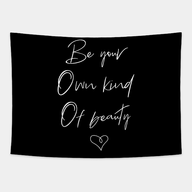 Be your own kind of Beauty Tapestry by Sunshineisinmysoul