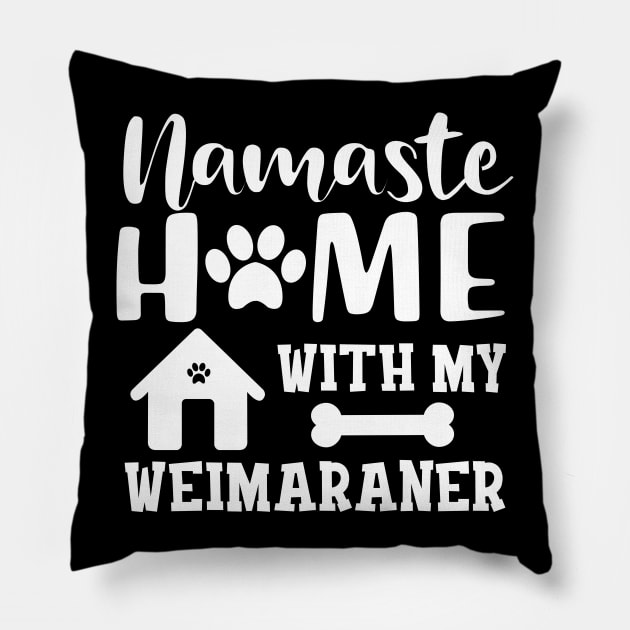 Weimaraner Dog - Namaste home with my weimaraner Pillow by KC Happy Shop